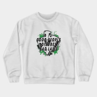 Good People Bad Laws Crewneck Sweatshirt